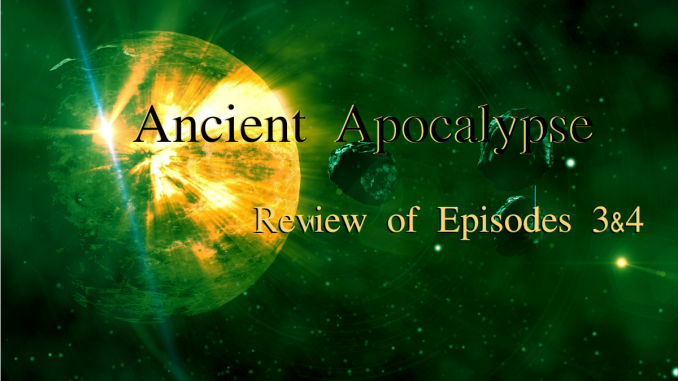 Ancient Apocalypse Ep 3-4